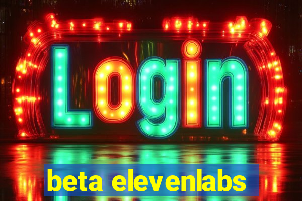 beta elevenlabs